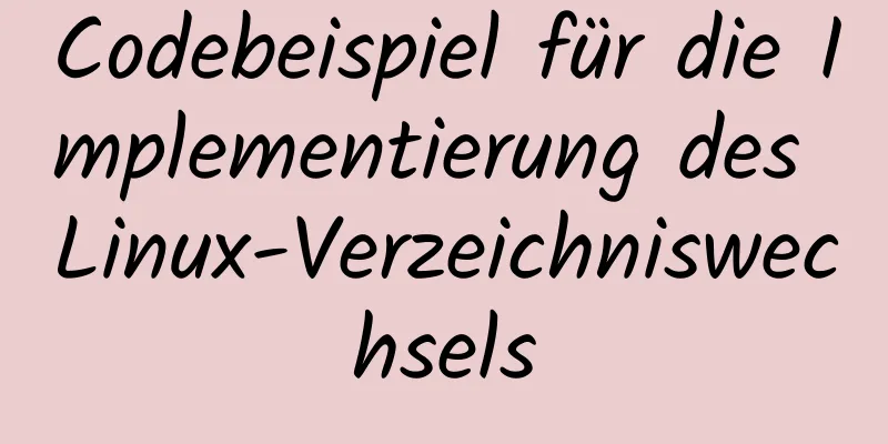 Codebeispiel für die Implementierung des Linux-Verzeichniswechsels