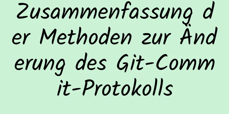 Zusammenfassung der Methoden zur Änderung des Git-Commit-Protokolls