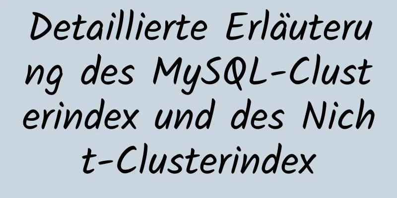 Detaillierte Erläuterung des MySQL-Clusterindex und des Nicht-Clusterindex