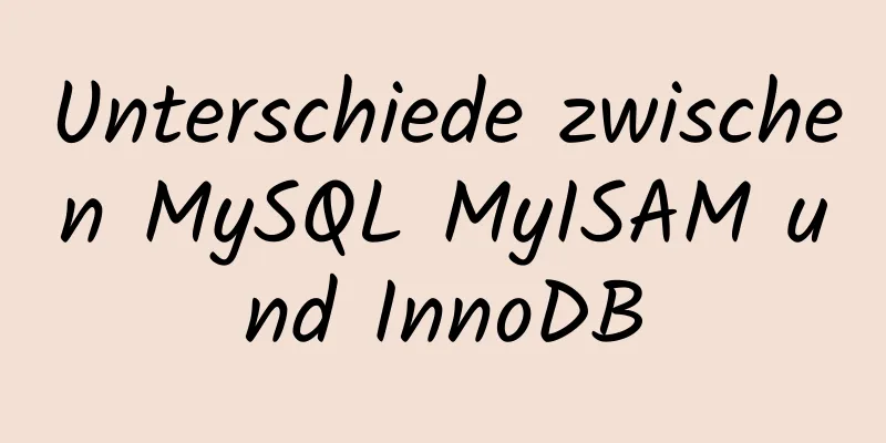 Unterschiede zwischen MySQL MyISAM und InnoDB