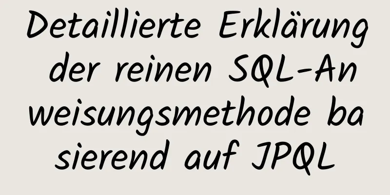 Detaillierte Erklärung der reinen SQL-Anweisungsmethode basierend auf JPQL