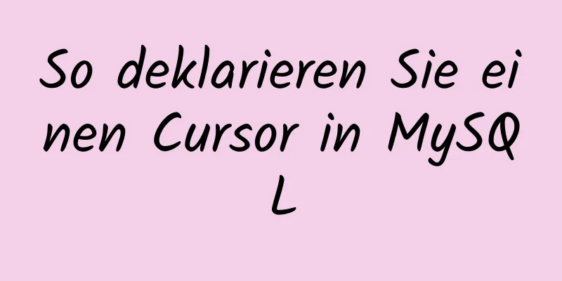 So deklarieren Sie einen Cursor in MySQL