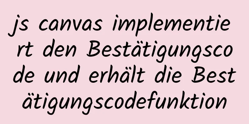 js canvas implementiert den Bestätigungscode und erhält die Bestätigungscodefunktion