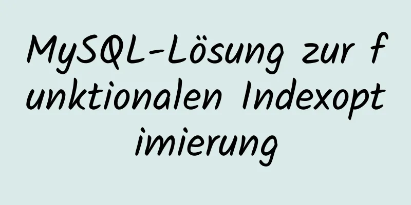 MySQL-Lösung zur funktionalen Indexoptimierung