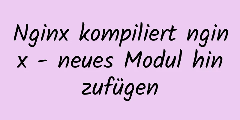 Nginx kompiliert nginx - neues Modul hinzufügen