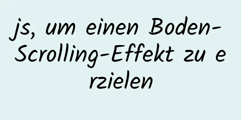 js, um einen Boden-Scrolling-Effekt zu erzielen