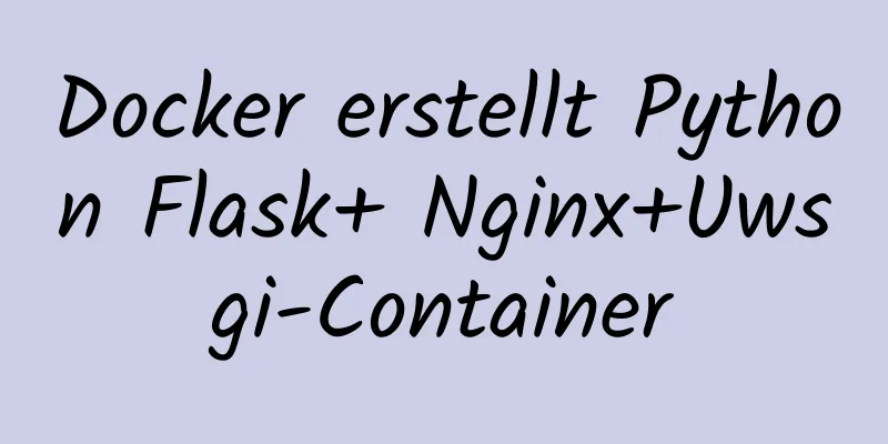 Docker erstellt Python Flask+ Nginx+Uwsgi-Container