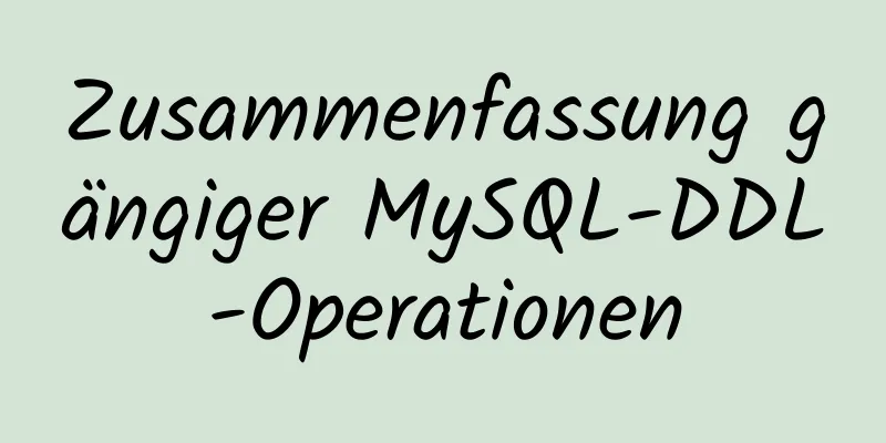 Zusammenfassung gängiger MySQL-DDL-Operationen