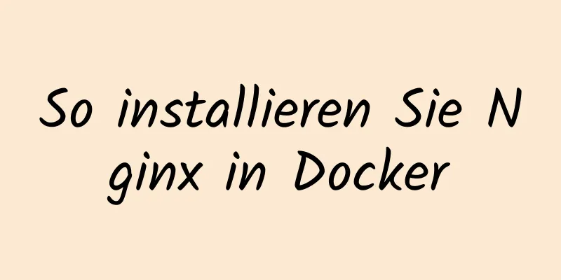 So installieren Sie Nginx in Docker