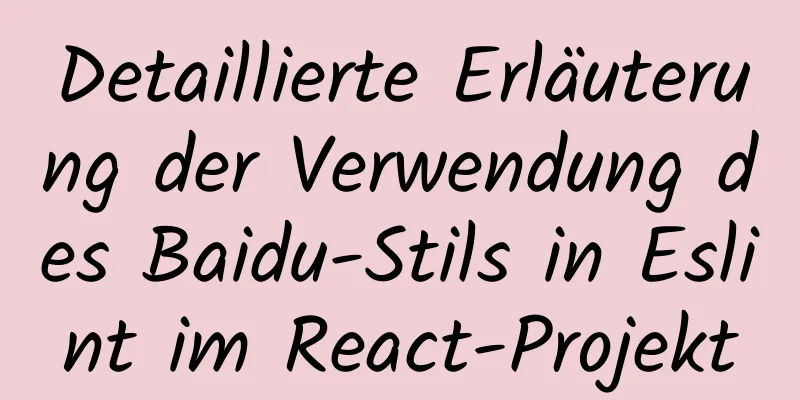 Detaillierte Erläuterung der Verwendung des Baidu-Stils in Eslint im React-Projekt