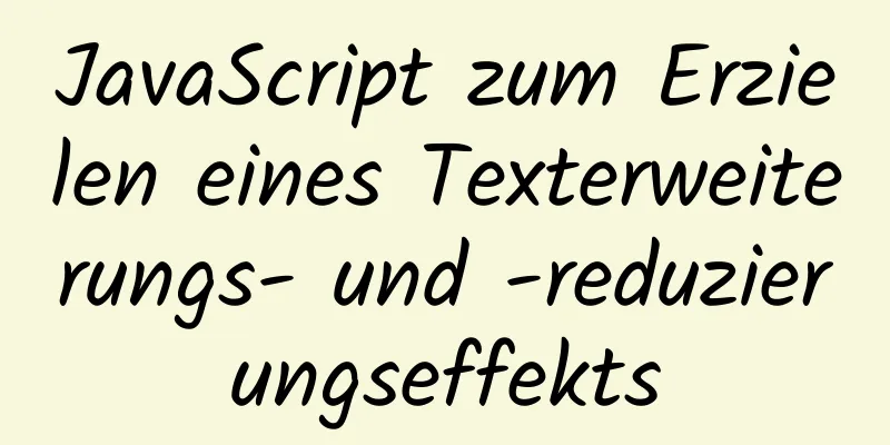 JavaScript zum Erzielen eines Texterweiterungs- und -reduzierungseffekts