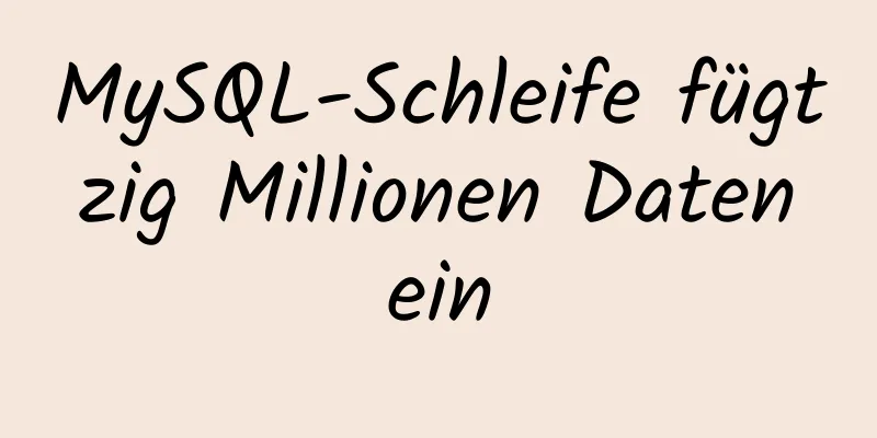 MySQL-Schleife fügt zig Millionen Daten ein