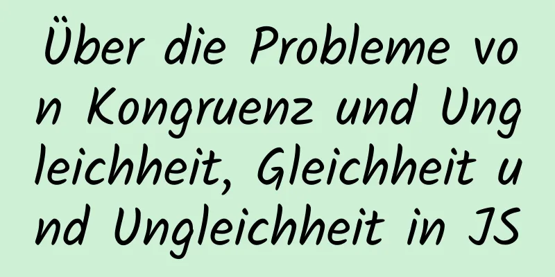 Über die Probleme von Kongruenz und Ungleichheit, Gleichheit und Ungleichheit in JS