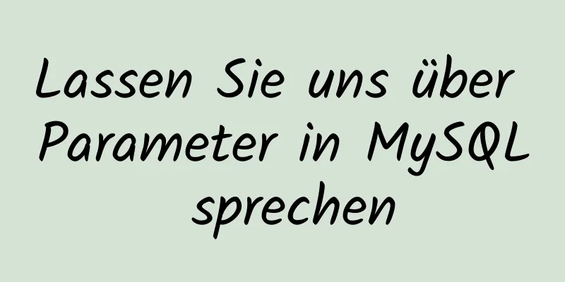 Lassen Sie uns über Parameter in MySQL sprechen