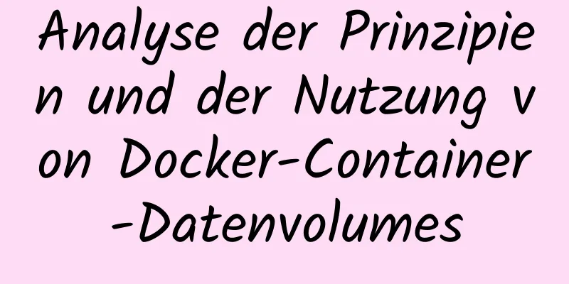 Analyse der Prinzipien und der Nutzung von Docker-Container-Datenvolumes