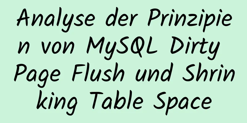 Analyse der Prinzipien von MySQL Dirty Page Flush und Shrinking Table Space