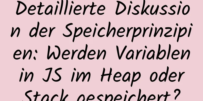 Detaillierte Diskussion der Speicherprinzipien: Werden Variablen in JS im Heap oder Stack gespeichert?