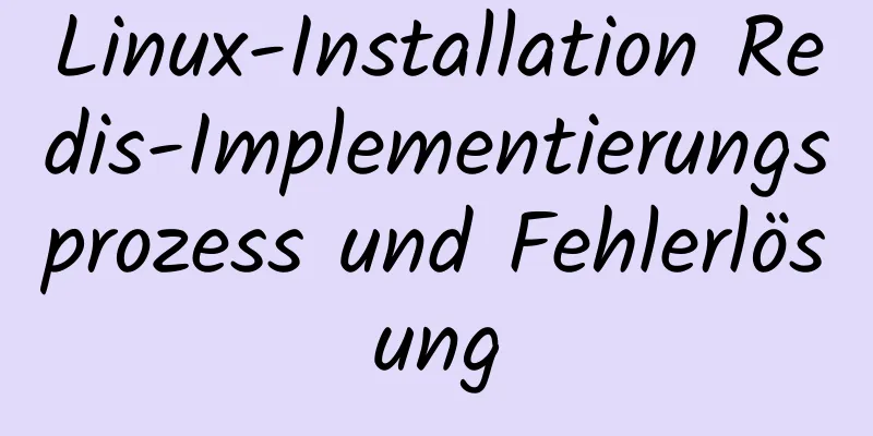 Linux-Installation Redis-Implementierungsprozess und Fehlerlösung