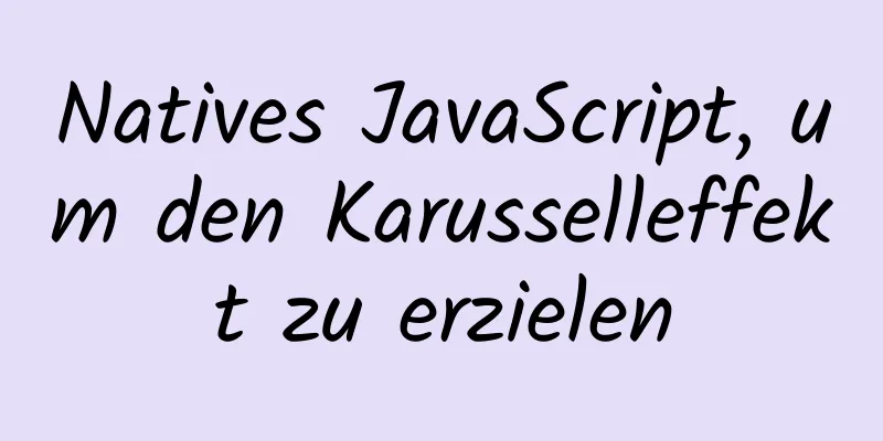 Natives JavaScript, um den Karusselleffekt zu erzielen