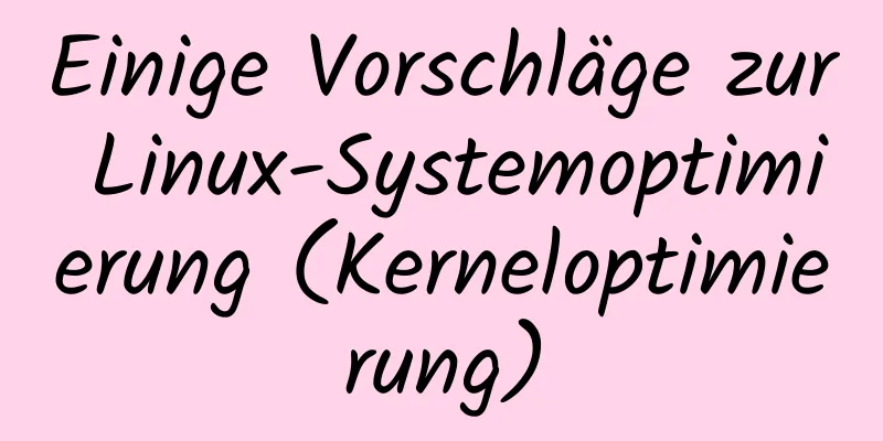 Einige Vorschläge zur Linux-Systemoptimierung (Kerneloptimierung)