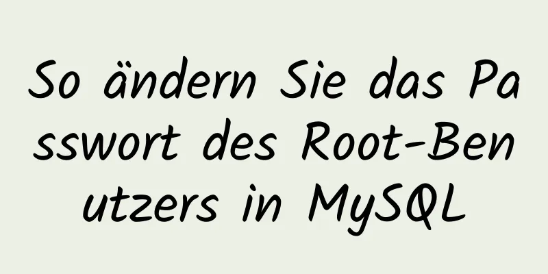 So ändern Sie das Passwort des Root-Benutzers in MySQL