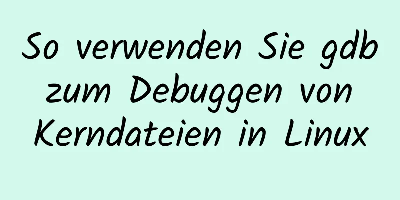 So verwenden Sie gdb zum Debuggen von Kerndateien in Linux