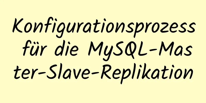 Konfigurationsprozess für die MySQL-Master-Slave-Replikation