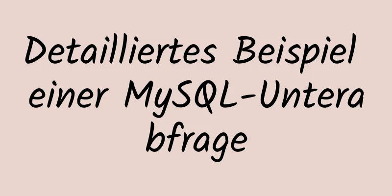 Detailliertes Beispiel einer MySQL-Unterabfrage