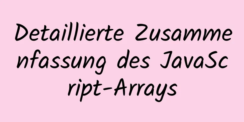 Detaillierte Zusammenfassung des JavaScript-Arrays