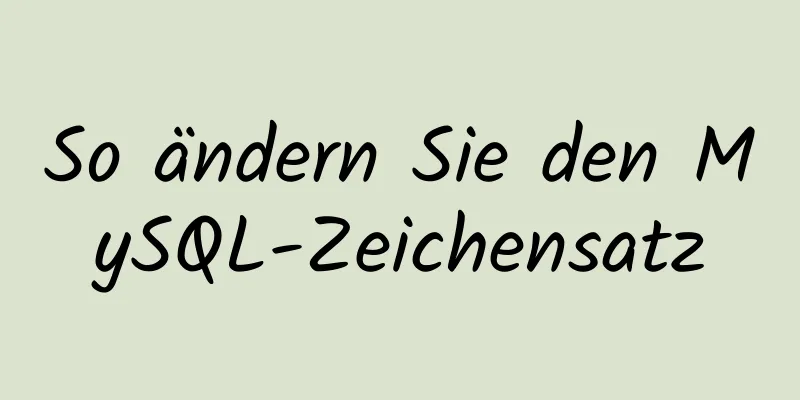 So ändern Sie den MySQL-Zeichensatz