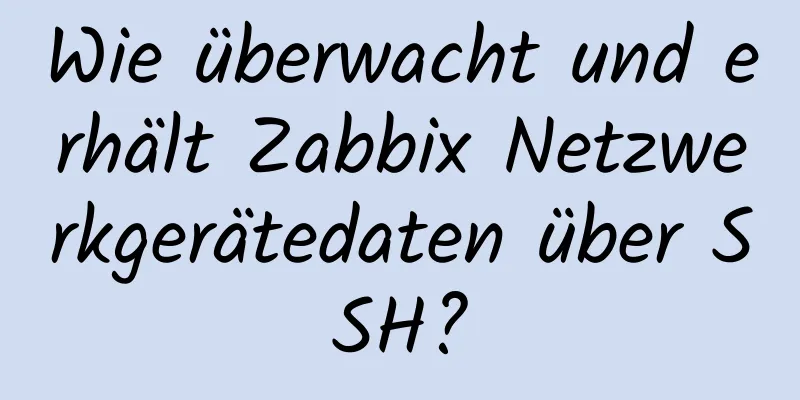 Wie überwacht und erhält Zabbix Netzwerkgerätedaten über SSH?