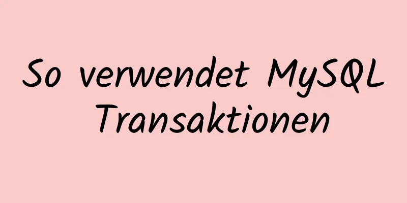 So verwendet MySQL Transaktionen