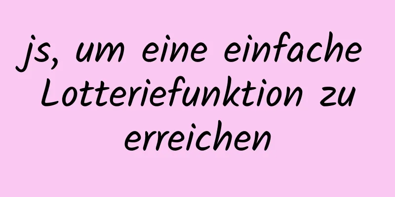 js, um eine einfache Lotteriefunktion zu erreichen