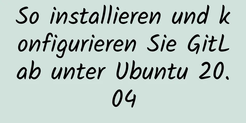 So installieren und konfigurieren Sie GitLab unter Ubuntu 20.04