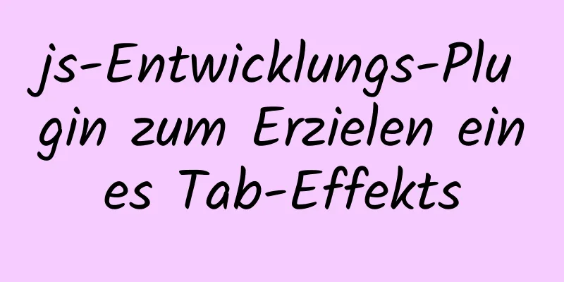 js-Entwicklungs-Plugin zum Erzielen eines Tab-Effekts