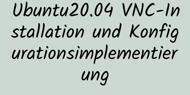 Ubuntu20.04 VNC-Installation und Konfigurationsimplementierung