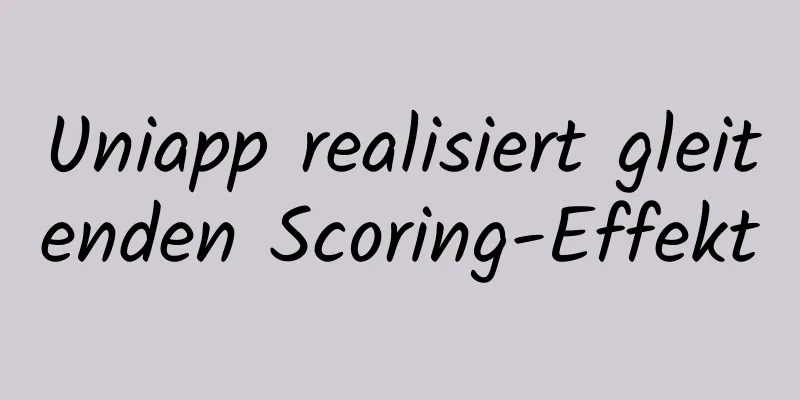 Uniapp realisiert gleitenden Scoring-Effekt