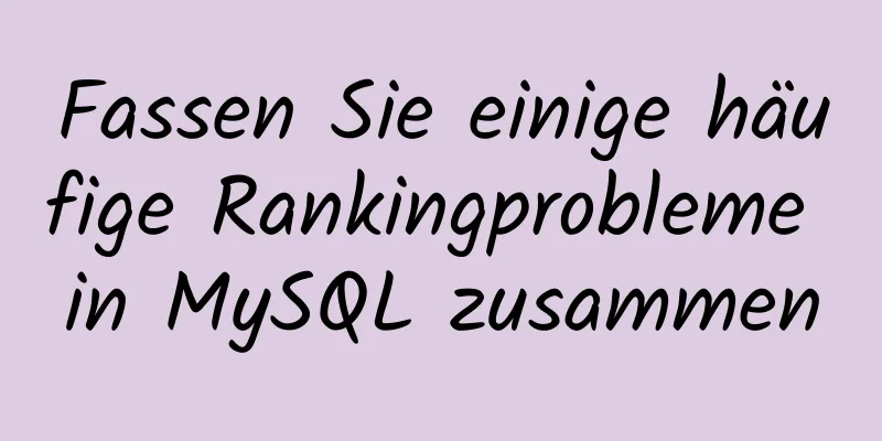 Fassen Sie einige häufige Rankingprobleme in MySQL zusammen