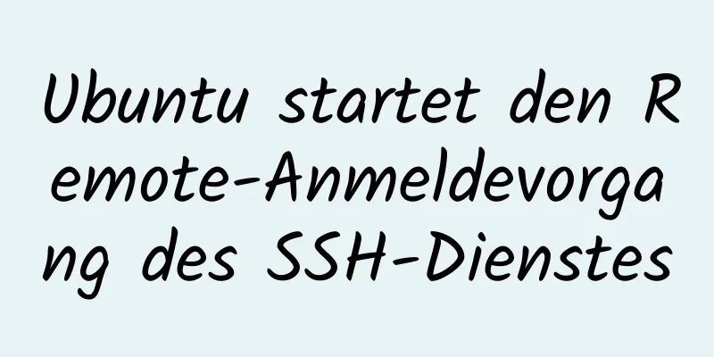 Ubuntu startet den Remote-Anmeldevorgang des SSH-Dienstes