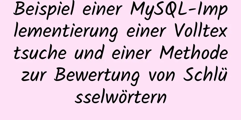 Beispiel einer MySQL-Implementierung einer Volltextsuche und einer Methode zur Bewertung von Schlüsselwörtern