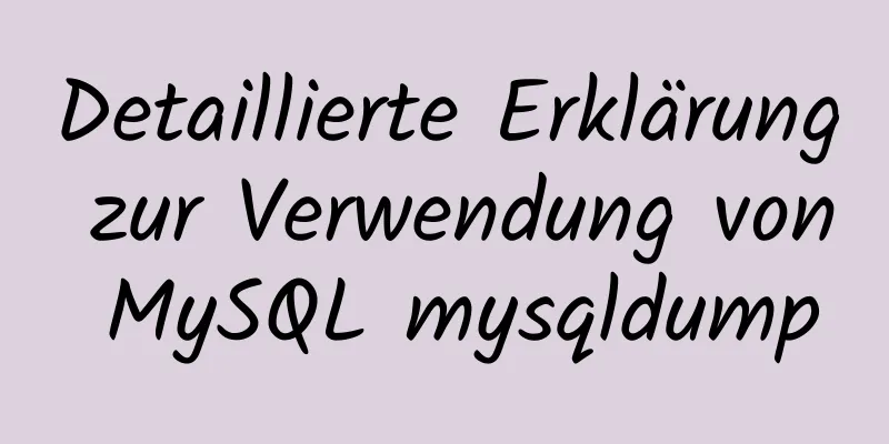 Detaillierte Erklärung zur Verwendung von MySQL mysqldump