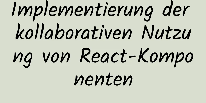 Implementierung der kollaborativen Nutzung von React-Komponenten