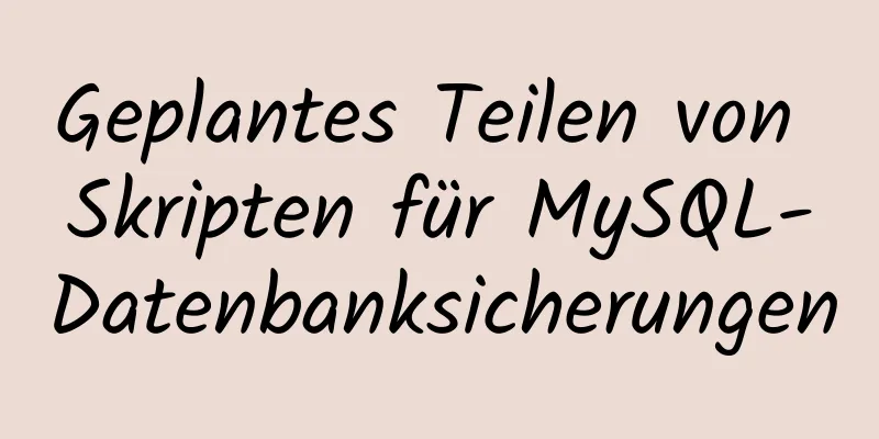 Geplantes Teilen von Skripten für MySQL-Datenbanksicherungen