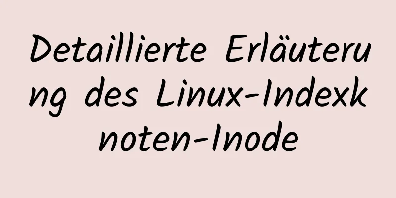 Detaillierte Erläuterung des Linux-Indexknoten-Inode