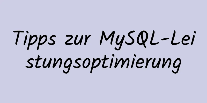 Tipps zur MySQL-Leistungsoptimierung