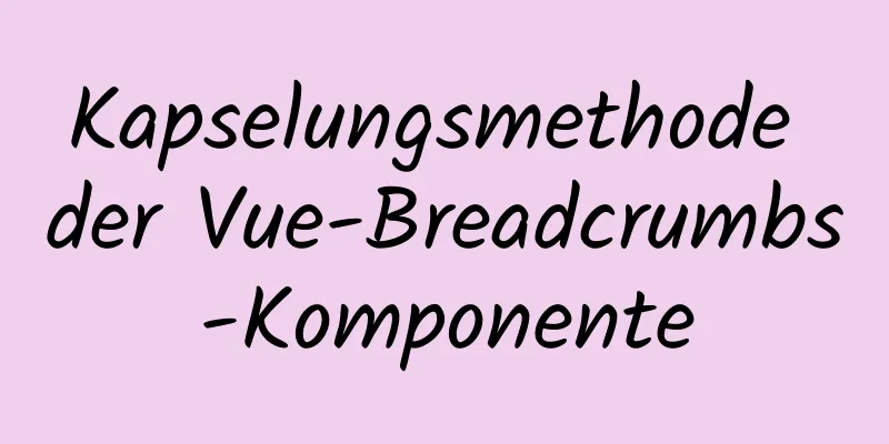 Kapselungsmethode der Vue-Breadcrumbs-Komponente