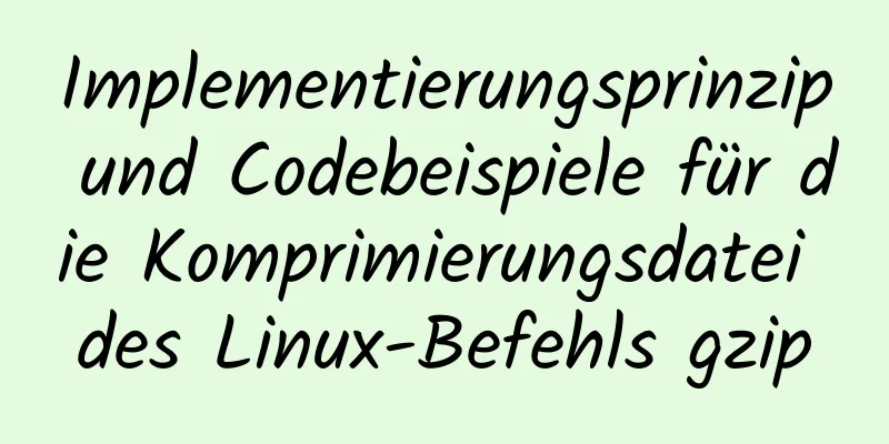 Implementierungsprinzip und Codebeispiele für die Komprimierungsdatei des Linux-Befehls gzip