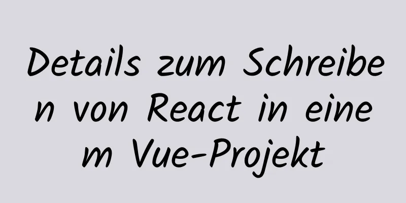 Details zum Schreiben von React in einem Vue-Projekt