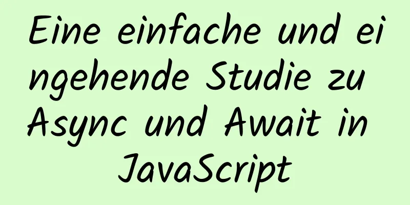 Eine einfache und eingehende Studie zu Async und Await in JavaScript