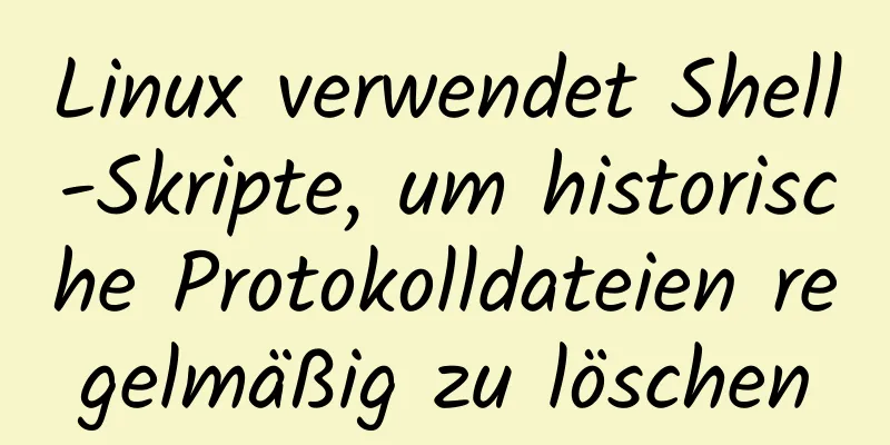 Linux verwendet Shell-Skripte, um historische Protokolldateien regelmäßig zu löschen